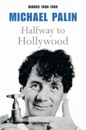 Halfway to Hollywood: Diaries 1980 to 1988 by Michael Palin
