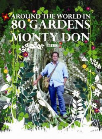 Around The World In 80 Gardens by Monty Don