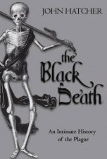 Black Death An Intimate History of the Plague