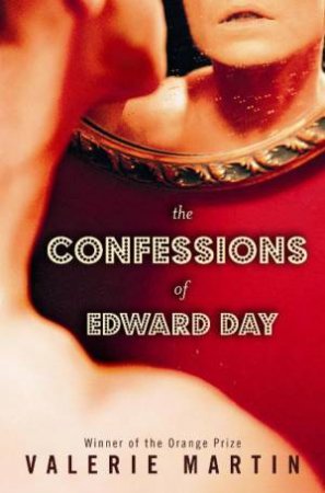 Confessions of Edward Day by Valerie Martin