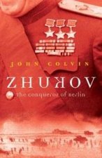 Zhukov The Conqueror Of Berlin
