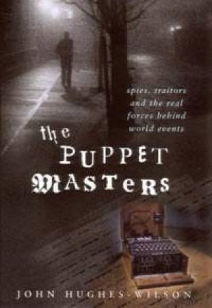 The Puppet Masters by John Hughes-Wilson