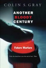 Another Bloody Century Future Warfare