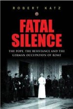 Fatal Silence The Pope The Resistance And The German Occupation Of Rome