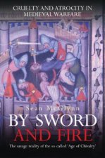 By Sword And Fire Cruelty And Atrocity In Medieval Warfare