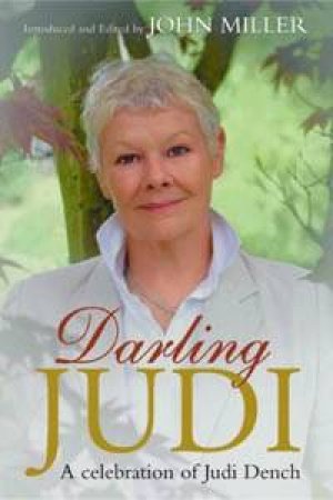 Darling Judi: A Celebration Of Judi Dench by John Miller