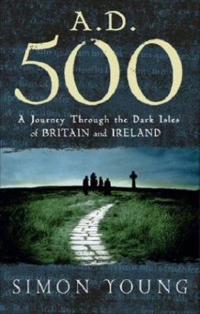 A Journey Through The Dark Isles Of Britain And Ireland by Simon Young