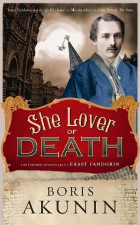She Lover of Death: The Further Adventures of Erast Fandorin by Boris Akunin