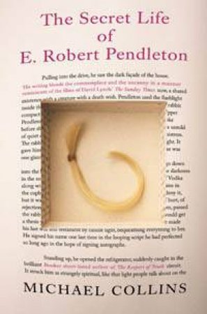 The Secret Life Of E. Robert Pendleton by Michael Collins