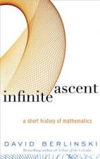 Infinite Ascent A Short History Of Mathematics