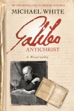 Galileo Antichrist A Biography