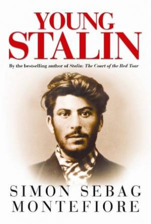 Young Stalin by Simon Sebag Montefiore