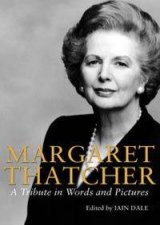 Margaret Thatcher  A Tribute In Words And Pictures
