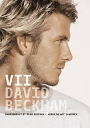 VII David Beckham by Amy Lawrence & Dean Freeman