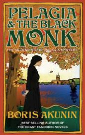 Pelagia & the Black Monk by Boris Akunin