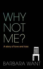 Why Not Me A Story of Love and Loss