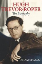Hugh TrevorRoper The Biography