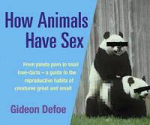 How Animals Have Sex by Gideon Defoe
