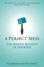 A Perfect Mess The Hidden Benefits Of Disorder