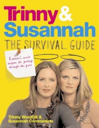 Trinny and Susannah The Survival Guide: A Woman's Secret Weapon by Constantine & Woodall