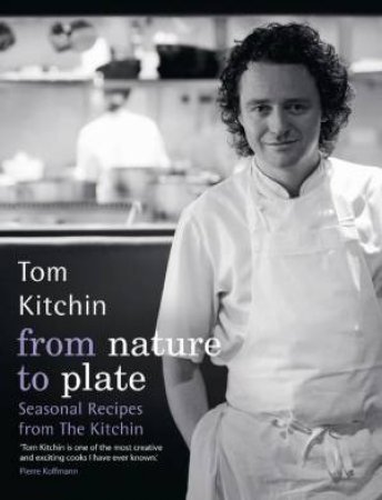 From Nature to Plate: A Seasonal Journey by Tom Kitchin