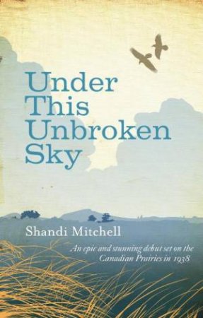 Under This Unbroken Sky by Shandi Mitchell
