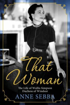 That Woman by Anne Sebba