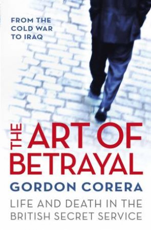 The Art of Betrayal by Gordon Corera