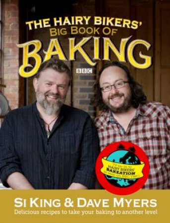 The Hairy Bikers' Big Book of Baking by Dave Myers & Si King