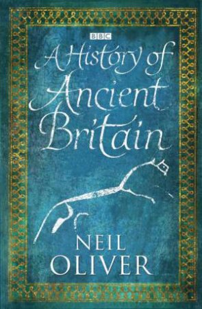A History of Ancient Britain by Neil Oliver