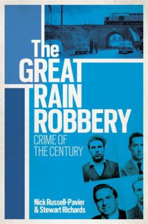 The Great Train Robbery by Nick Russell-Pavier & Stewart Richards