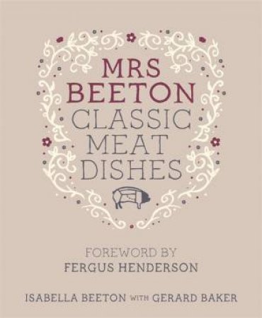 Mrs Beeton's Classic Meat Dishes by Isabella Beeton