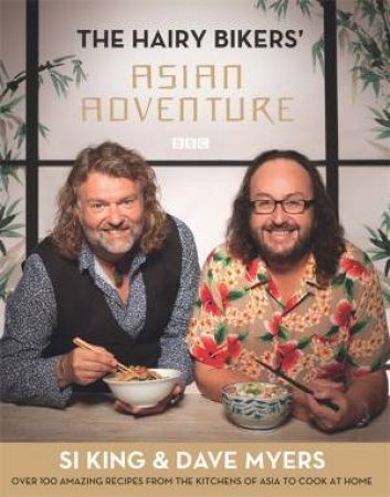 The Hairy Bikers' Asian Adventure by Dave Myers & Hairy Bikers & Si King