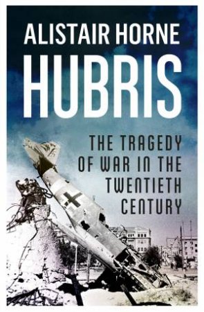 Hubris by Alistair Horne