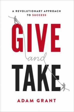 Give and Take by Adam Grant