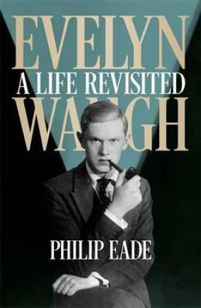 Evelyn Waugh by Philip Eade