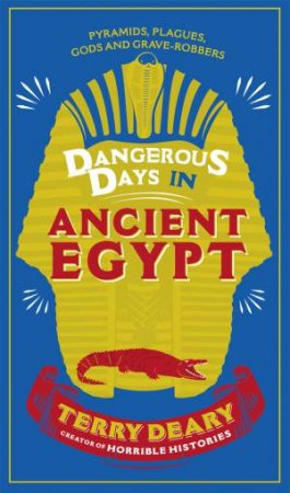 Dangerous Days in Ancient Egypt by Terry Deary