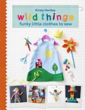 Wild Things Funky Little Clothes To Sew