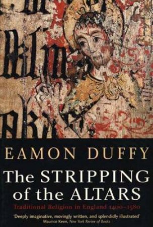 The Stripping Of The Altars by Eamon Duffy