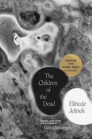 The Children of the Dead by Elfriede Jelinek & Gitta Honegger