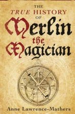 The True History of Merlin The Magician