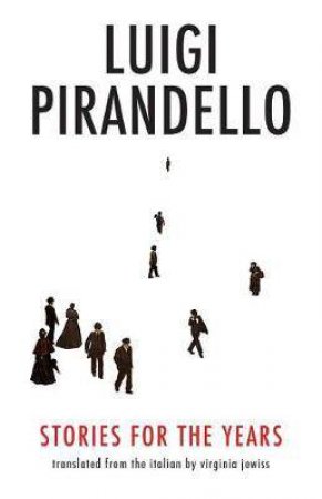 Stories For The Years by Luigi Pirandello & Virginia Jewiss