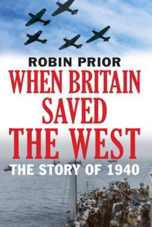 When Britain Saved the West by Robin Prior