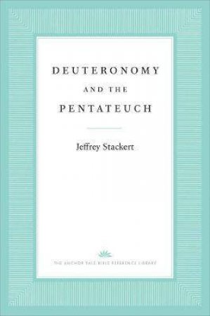 Deuteronomy And The Pentateuch by Jeffrey Stackert & John Collins