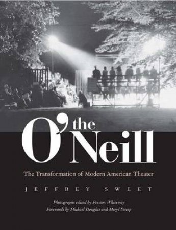 The O'Neill by Jeffrey Sweet & Preston Whiteway & Michael Douglas & Meryl Streep