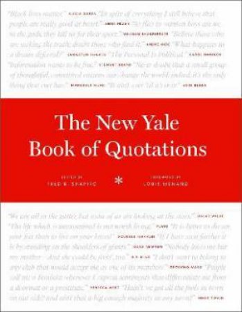 The New Yale Book Of Quotations by Fred R. Shapiro & Louis Menand