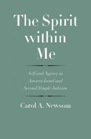 The Spirit Within Me by Carol A. Newsom & John J. Collins