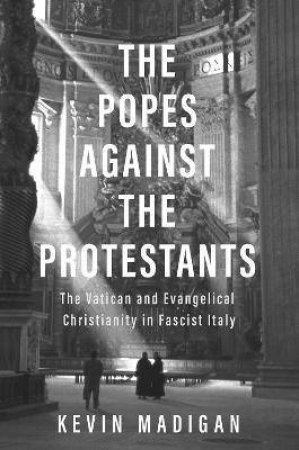 The Popes Against The Protestants by Kevin Madigan