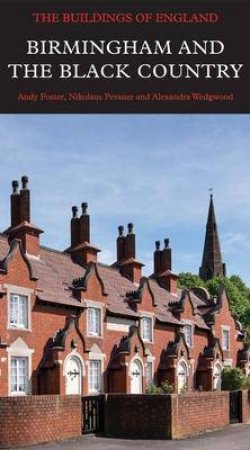 Birmingham And The Black Country by Andy Foster & Nikolaus Pevsner & Alexandra Wedgwood
