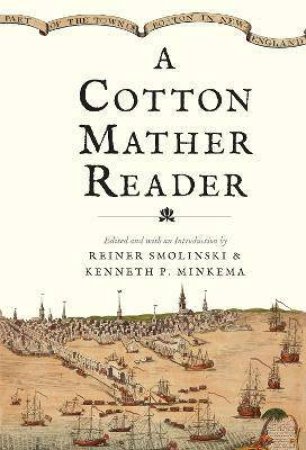 A Cotton Mather Reader by Cotton Mather & Reiner Smolinski & Kenneth P. Minkema